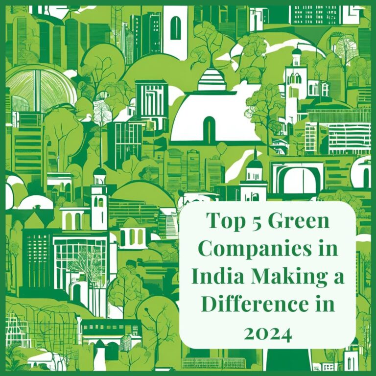 ​Top 5 Green Companies in India Making a Difference in 2024 by GoodBharat