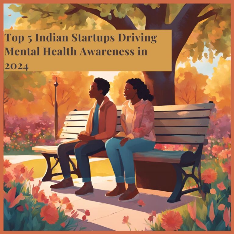 Top 5 Indian Startups Driving Mental Health Awareness in 2024