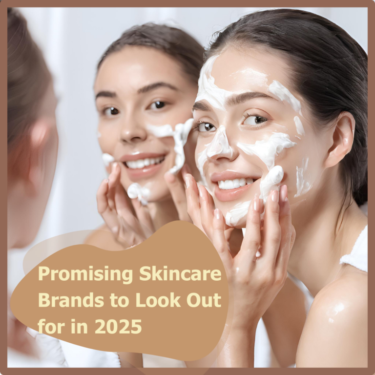 Promising Skincare Brands to Look Out for in 2025